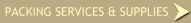 PACKING SERVICES & SUPPLIES